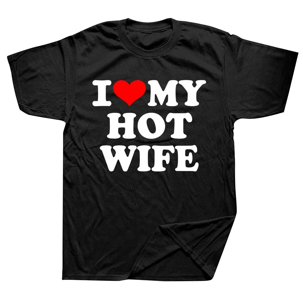 Funny I Love My Hot Wife T Shirts Graphic Cotton Streetwear Short Sleeve Summer Short Sleeve Summer Style T-shirt Mens Clothing