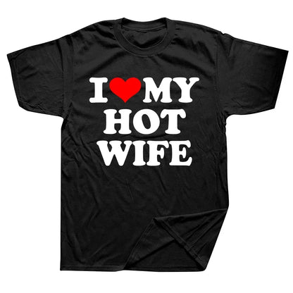 Funny I Love My Hot Wife T Shirts Graphic Cotton Streetwear Short Sleeve Summer Short Sleeve Summer Style T-shirt Mens Clothing