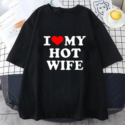 Funny I Love My Hot Wife T Shirts Graphic Cotton Streetwear Short Sleeve Summer Short Sleeve Summer Style T-shirt Mens Clothing