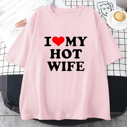 Funny I Love My Hot Wife T Shirts Graphic Cotton Streetwear Short Sleeve Summer Short Sleeve Summer Style T-shirt Mens Clothing