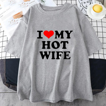 Funny I Love My Hot Wife T Shirts Graphic Cotton Streetwear Short Sleeve Summer Short Sleeve Summer Style T-shirt Mens Clothing