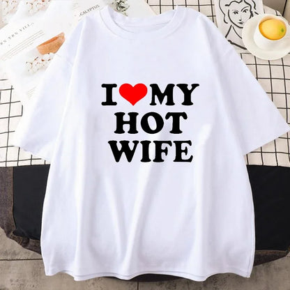 Funny I Love My Hot Wife T Shirts Graphic Cotton Streetwear Short Sleeve Summer Short Sleeve Summer Style T-shirt Mens Clothing