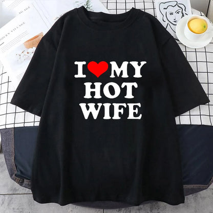 Funny I Love My Hot Wife T Shirts Graphic Cotton Streetwear Short Sleeve Summer Short Sleeve Summer Style T-shirt Mens Clothing