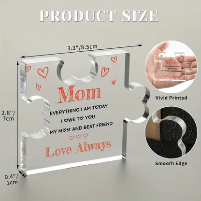 Mom Acrylic Puzzle Piece Decor - "Everything I Am Today, I Owe to You as My Mom and Best Friend" Desk Sign - Perfect Mother's