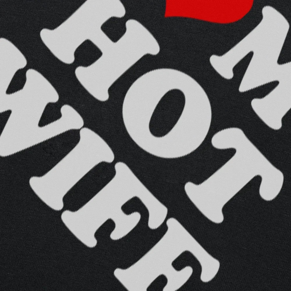 Funny I Love My Hot Wife T Shirts Graphic Cotton Streetwear Short Sleeve Summer Short Sleeve Summer Style T-shirt Mens Clothing